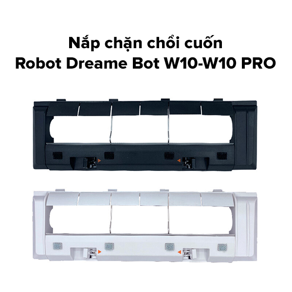 Nắp chặn chổi cuốn Robot Dreame Bot W10-W10 PRO